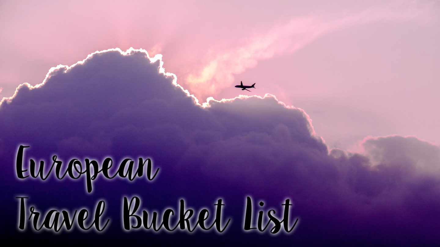 European Travel Bucket List || Travel
