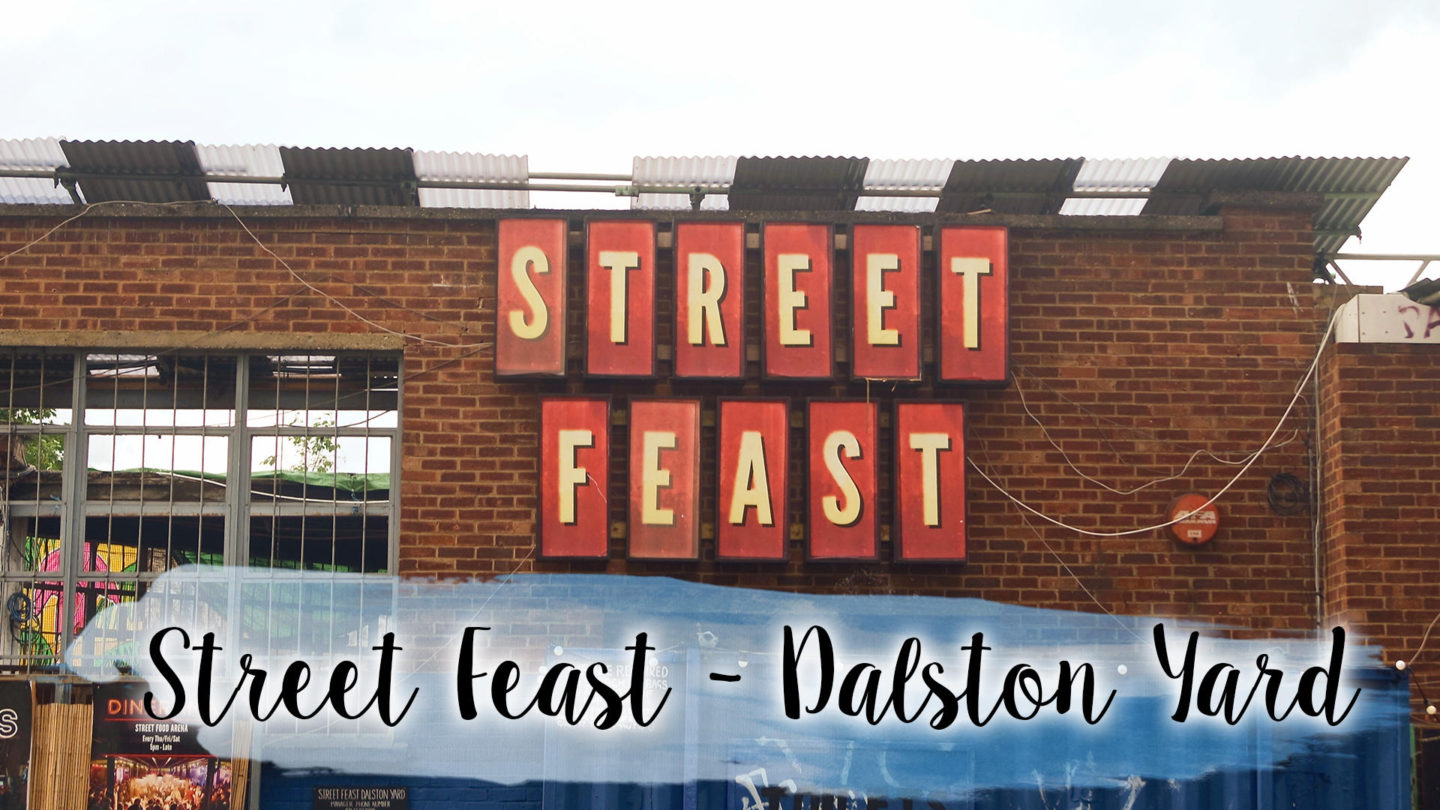 Street Feast, Dalston Yard || Food & Drink