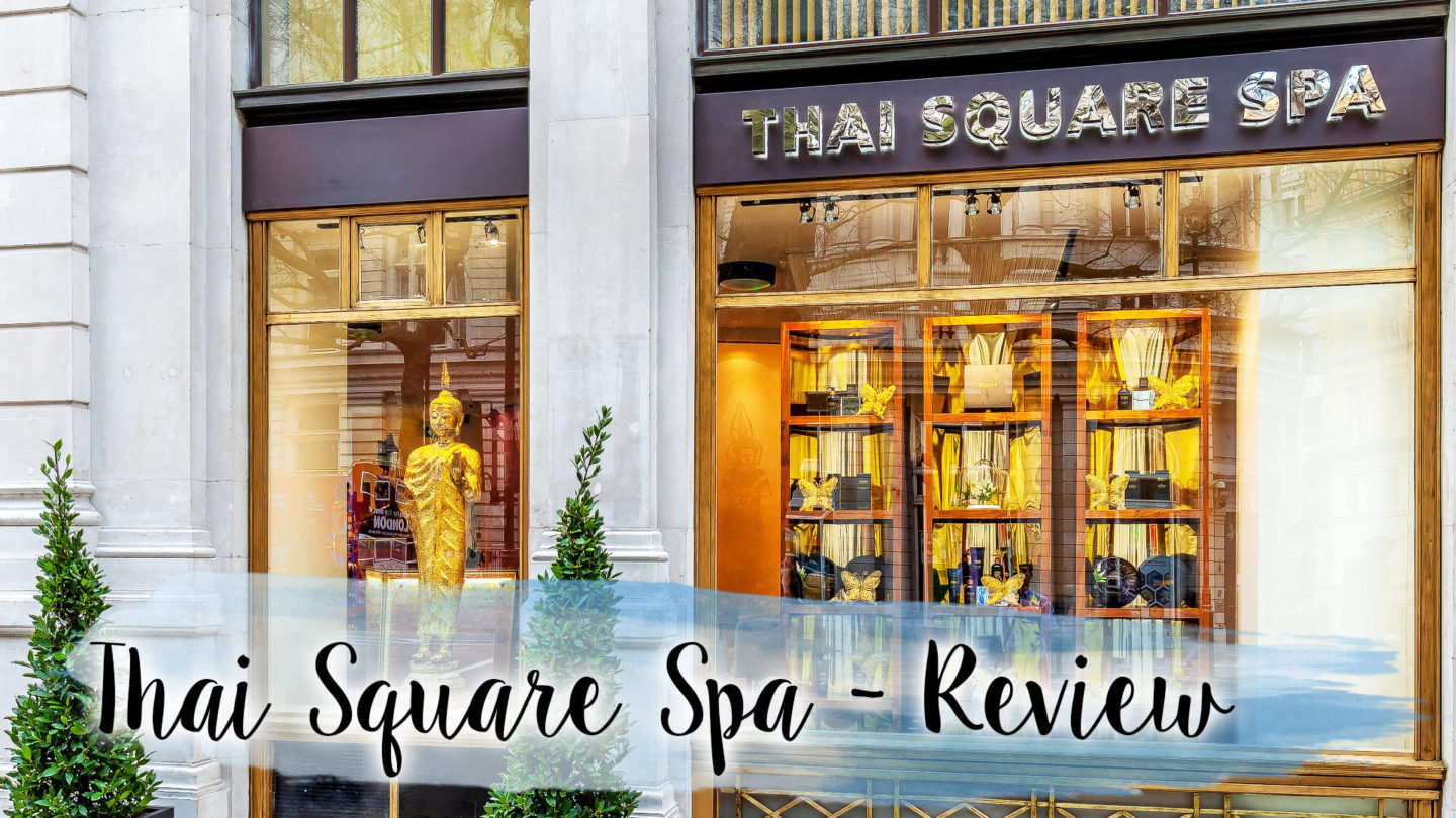 Thai Square Spa Review || Lifestyle