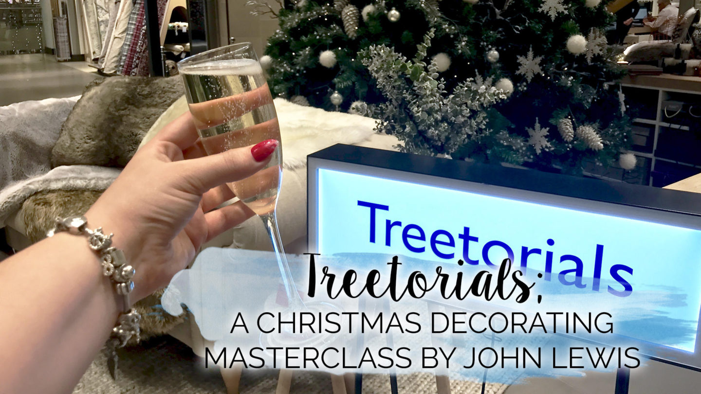 Treetorials, Christmas Decorating Masterclass by John Lewis || Life Lately