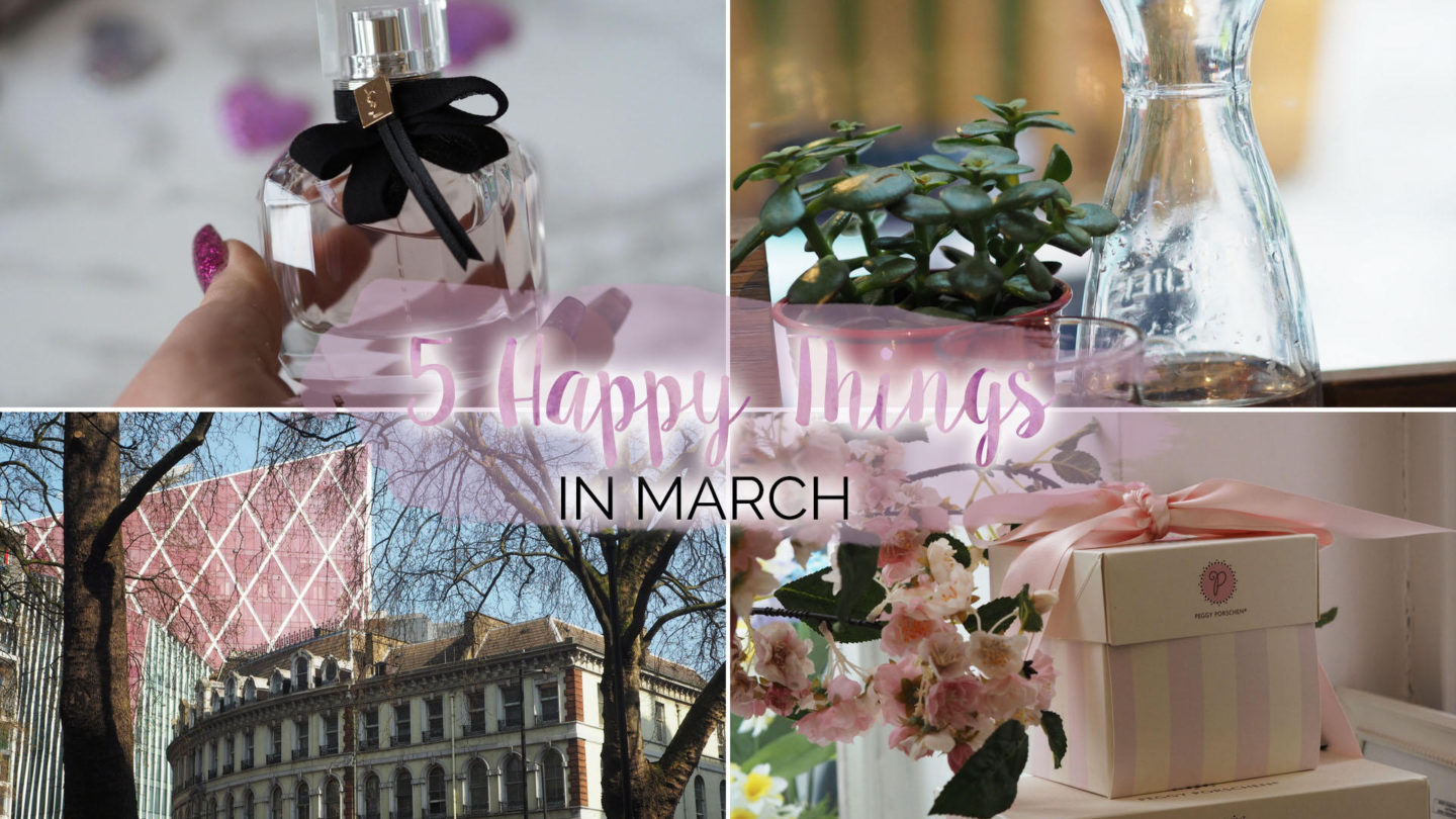 Five Happy Things – #7 - March || Life Lately
