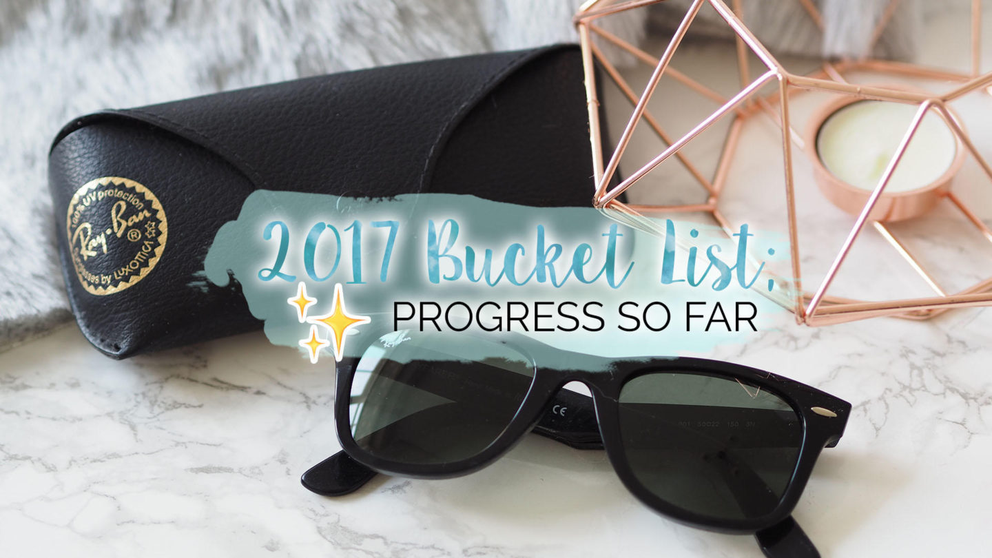 My 2017 Bucket List - Progress So Far || Life Lately