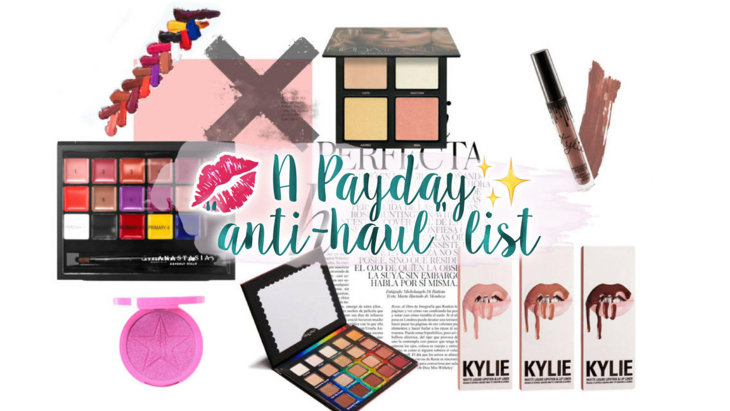 Payday "Anti-Haul" - The Products I Won't Be Buying || Beauty