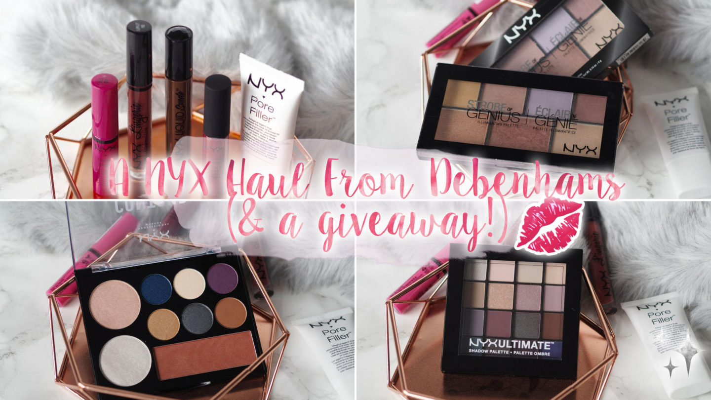 A NYX Haul From Debenhams (+ A Giveaway!) || Beauty