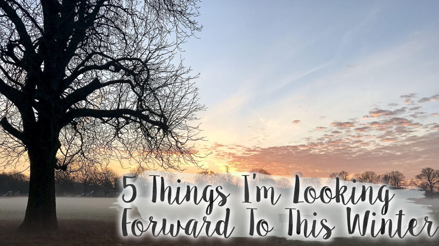 5 Things I'm Looking Forward To This Winter || Life Lately