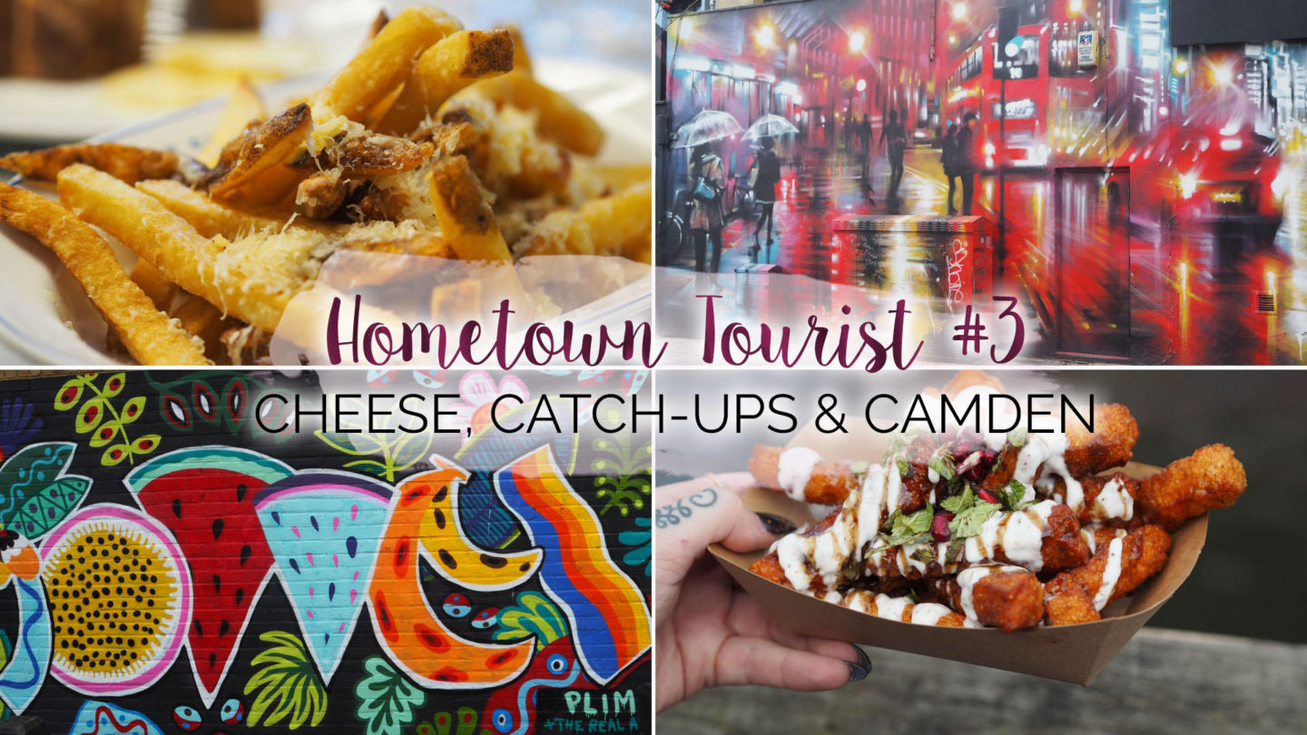 Hometown Tourist #3 - Cheese, Catch-ups & Camden || London