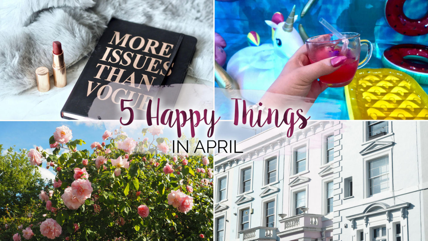 5 Happy Things – #20 – April || Life Lately