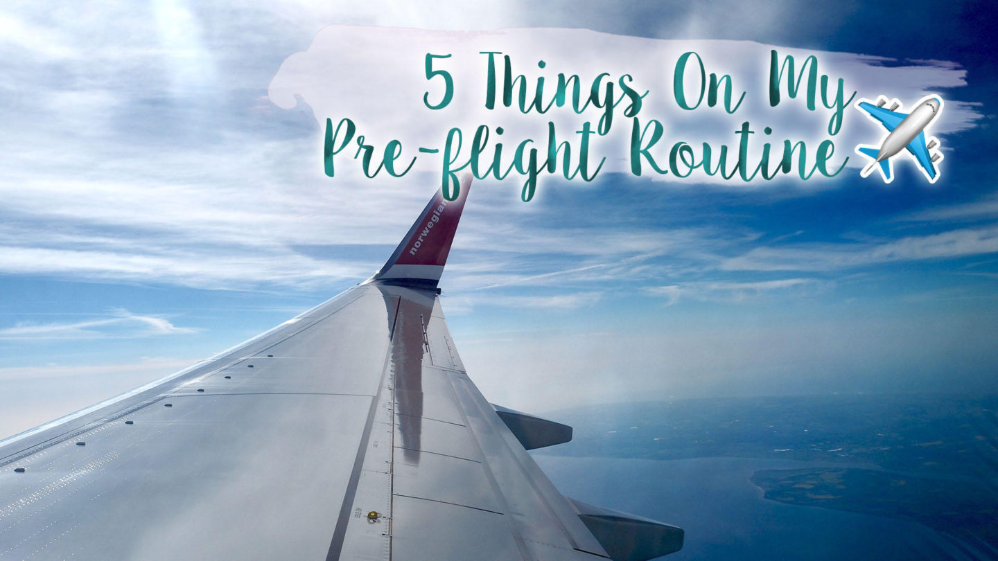 5 Things In My Pre-Holiday/Pre-Flight Routine || Travel