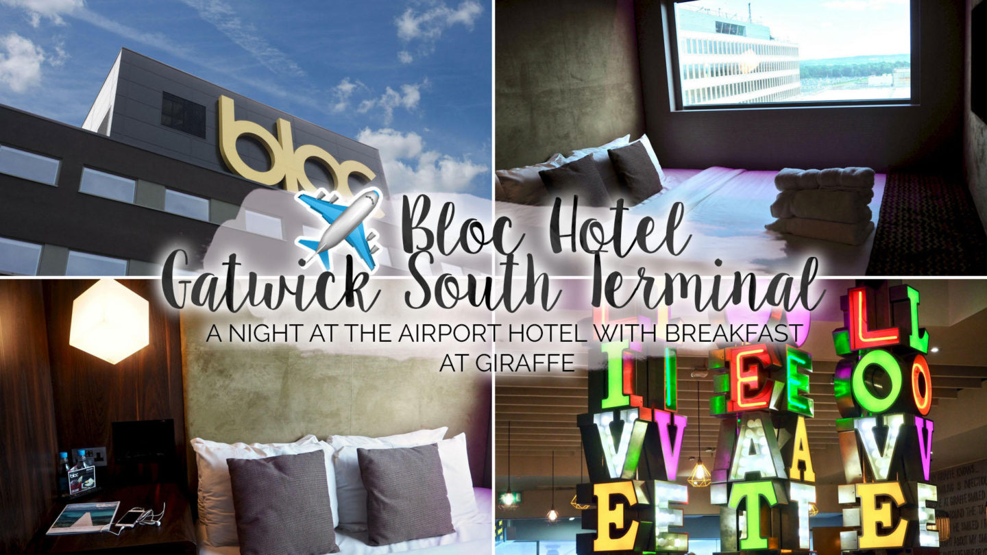 A Night At BLOC Hotel, Gatwick South Terminal || Travel