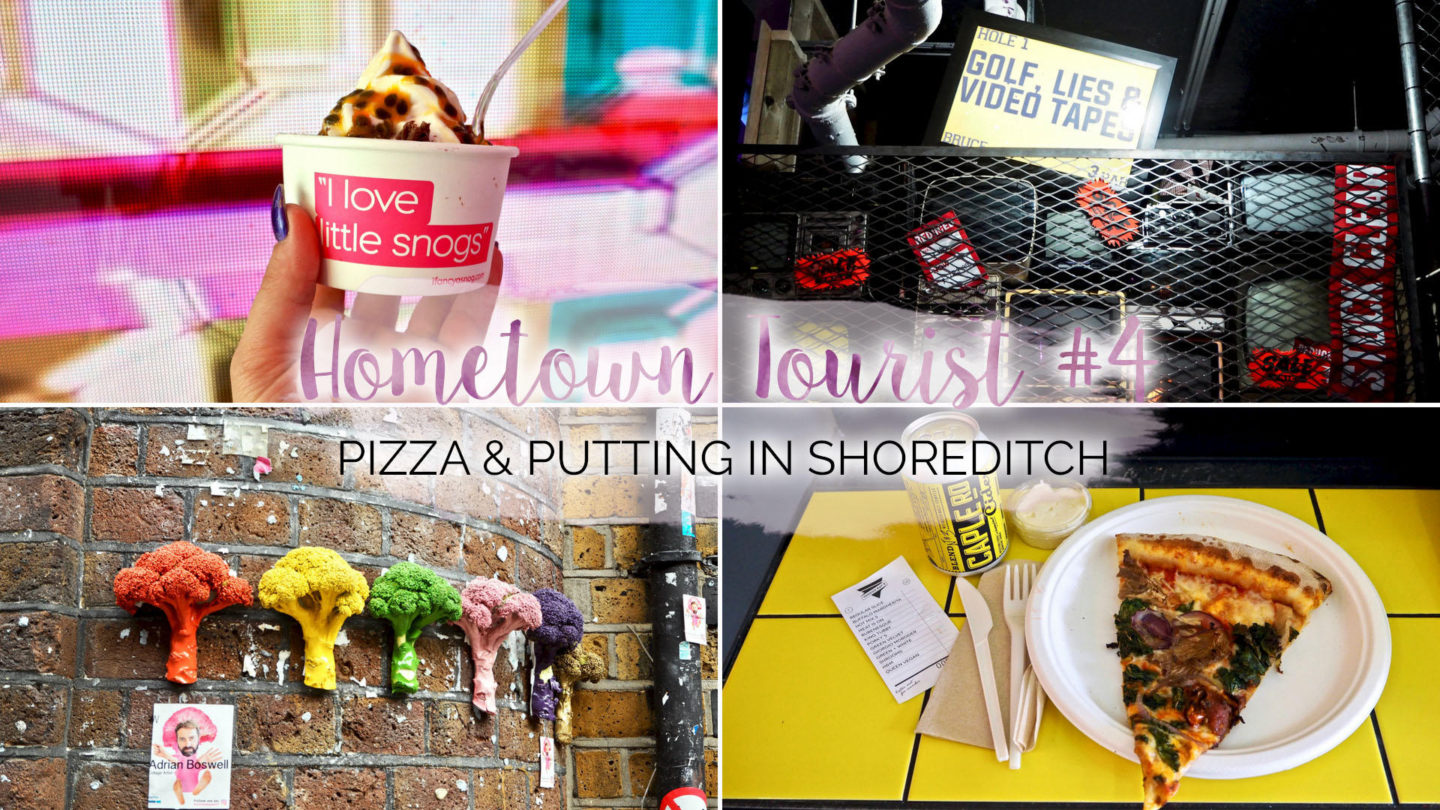 Hometown Tourist #4 - Pizza & Putting in Shoreditch || London