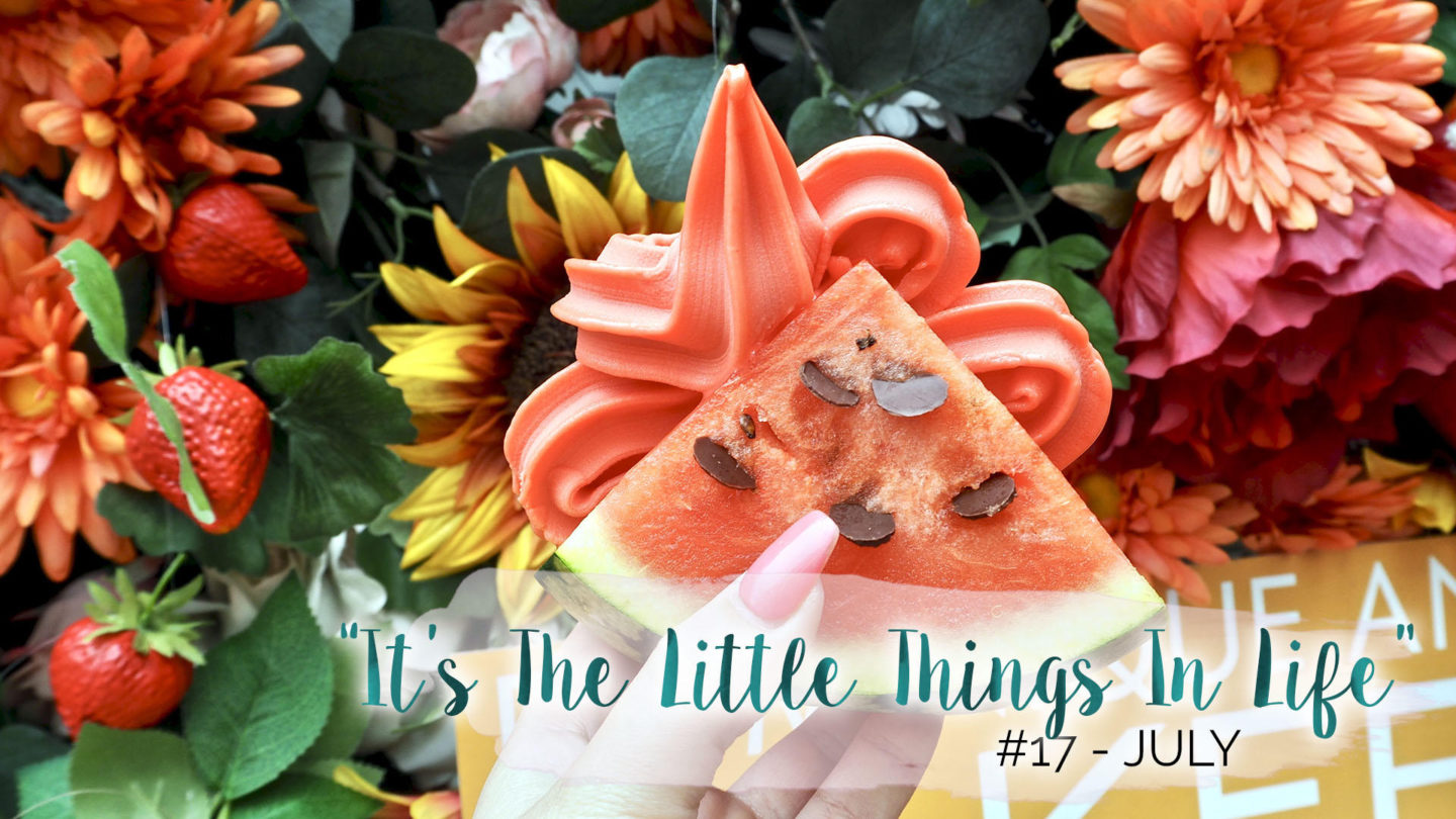 "It's The Little Things In Life" - 17 - July || Life Lately