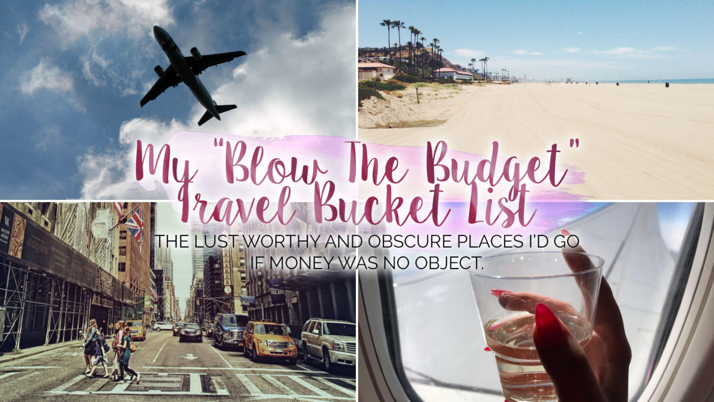 My "Blow The Budget" 2019 Travel Bucket List || Travel