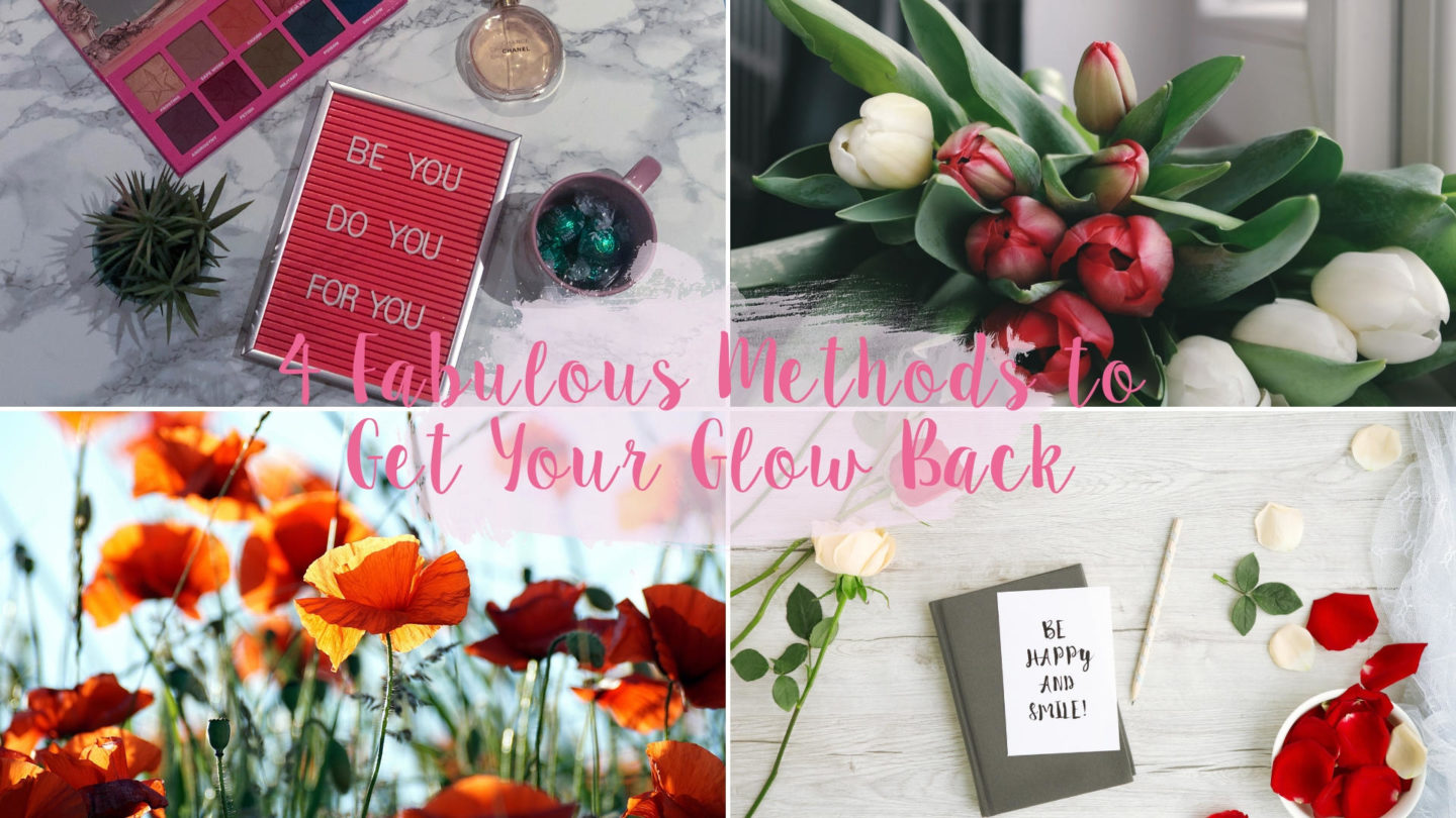 4 Fabulous Methods to Get Your Glow Back* || Beauty