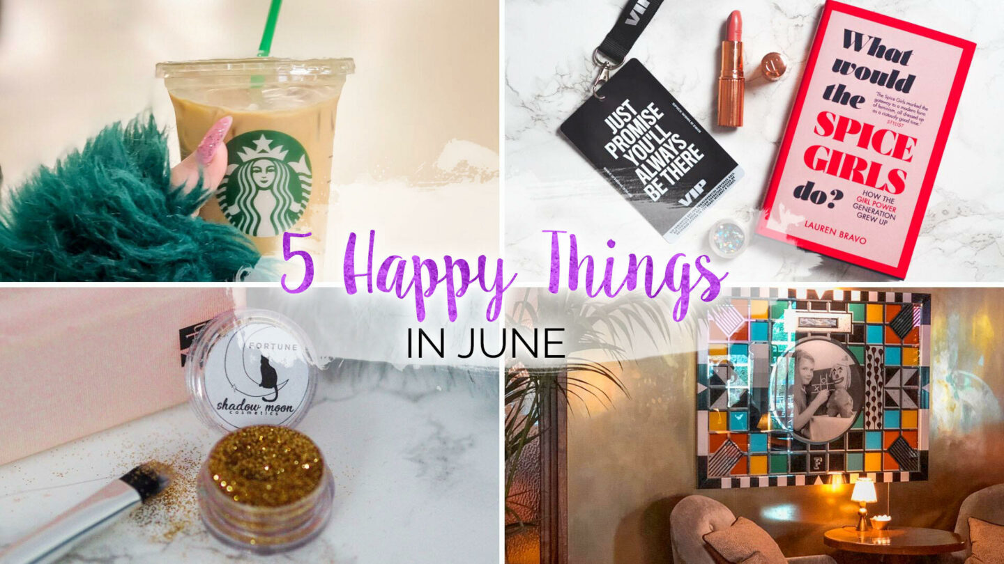 5 Happy Things – #34 – June || Life Lately